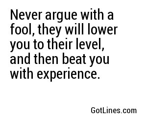 never_argue_with_a_fool_they_will.jpg