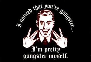 7721~I-Noticed-That-You-re-Gangster-I-m-Pretty-Gangster-Myself-Posters.jpg