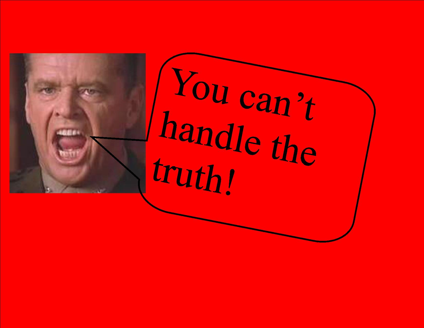 you-cant-handle-the-truth.jpg